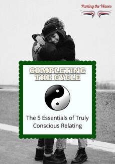 Free e-book - Completing the Cycle: The 5 Essentials for Truly Conscious Relating